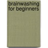Brainwashing for Beginners door Meghan Rowlan