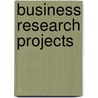 Business Research Projects door Linda S. Katz
