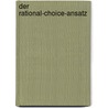Der Rational-Choice-Ansatz by Nadine Wickert