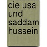 Die Usa Und Saddam Hussein door Daniel Kr�ger