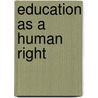 Education As a Human Right by Tristan McCowan