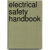 Electrical Safety Handbook by Mary Capelli-Schellpfeffer