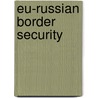 Eu-Russian Border Security door Serghei Golunov