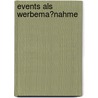 Events Als Werbema�Nahme door Anne Wolkodaw