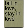 Fall in Love, Stay in Love door Willard F. Harley
