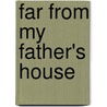 Far from My Father's House door Elizabeth Gill