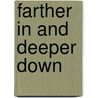 Farther in and Deeper Down by E.K. Bailey