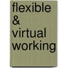 Flexible & Virtual Working door Steve Shipside