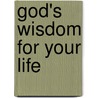 God's Wisdom for Your Life door Donna K. Maltese