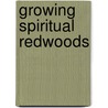 Growing Spiritual Redwoods door William M. Easum