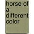 Horse of a Different Color