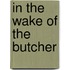 In the Wake of the Butcher