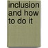 Inclusion and How to Do It