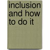 Inclusion and How to Do It door Sue Briggs