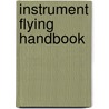 Instrument Flying Handbook door Federal Aviation Administration (faa)