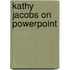 Kathy Jacobs on Powerpoint