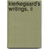 Kierkegaard's Writings, Ii