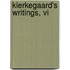 Kierkegaard's Writings, Vi