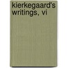 Kierkegaard's Writings, Vi by S. Ren Kierkegaard
