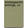 Kierkegaard's Writings, Xx door S. Ren Kierkegaard