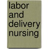 Labor and Delivery Nursing by Rnc Michelle Murray Phd
