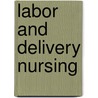 Labor and Delivery Nursing door Rnc Michelle Murray Phd