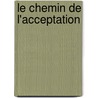 Le Chemin De L'Acceptation door Kc Burn