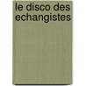 Le Disco Des Echangistes door Seth Daniels