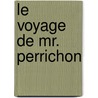 Le Voyage De Mr. Perrichon door Eugne Labiche