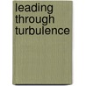 Leading Through Turbulence by Harriet Lewis