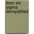 Lean Six Sigma Demystified