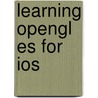 Learning Opengl Es for Ios door Erik M. Buck