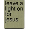 Leave a Light on for Jesus by Vincent Cobb