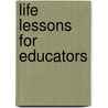 Life Lessons for Educators door Mary Smialek