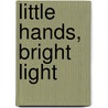 Little Hands, Bright Light door Paul Guillory