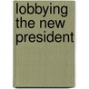 Lobbying the New President door Heath Brown