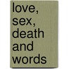 Love, Sex, Death and Words door Stephen Fender
