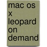 Mac Os X Leopard on Demand door Steve Johnson