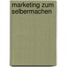 Marketing Zum Selbermachen by Hans-Jürgen Borchardt