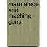 Marmalade and Machine Guns door Linda Cruse