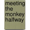 Meeting the Monkey Halfway door Emily Popp