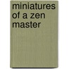 Miniatures of a Zen Master door Santa Rosa