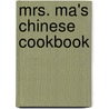 Mrs. Ma's Chinese Cookbook by Nancy Chih Ma