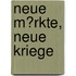 Neue M�Rkte, Neue Kriege