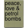 Peace, Love & Petrol Bombs by Julie Johnston