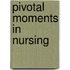 Pivotal Moments in Nursing