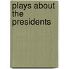 Plays About the Presidents door Mary Rosenberg