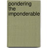 Pondering the Imponderable by Sicker Martin Sicker