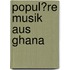 Popul�Re Musik Aus Ghana