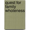 Quest for Family Wholeness door Mary Wenger